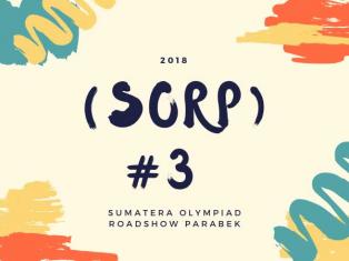 Sumatera Olympiad Roadshow Parabek (SORP) #3 2018